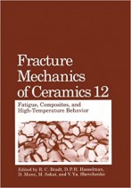 Fracture Mechanics of Ceramics-Fatigue, Composites and High Temperature Behavior